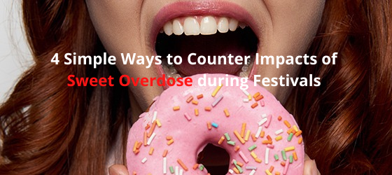 4-Simple-Ways-to-Counter-Impacts-of-Sweet-Overdose-during-Festivals.png